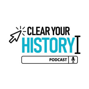 Clear Your History Podcast